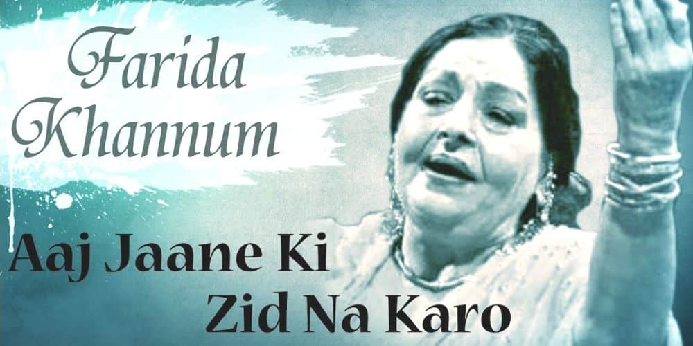 Aaj jaane ki zid na karo