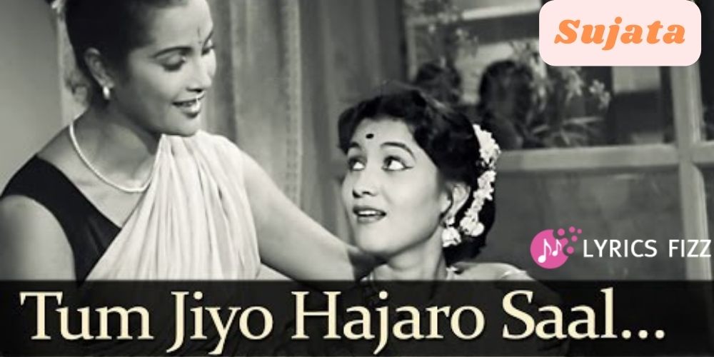 Tum Jiyo Hajaro Saal - Sujata