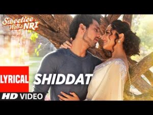 Shiddat Song Lyrics in Hindi | शिद्दत लिरिक्स 