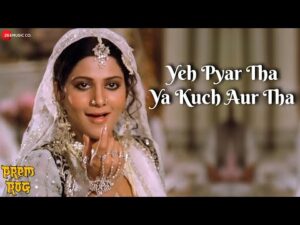 Yeh Pyar Tha Ya Kuchh Aur Tha Lyrics in Hindi | ये प्यार था या कुछ और था लिरिक्स 