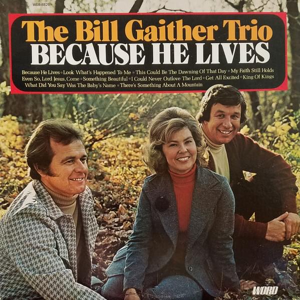 Bill Gaither Because He Lives