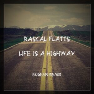 Rascal Flatts – Life Is A Highway