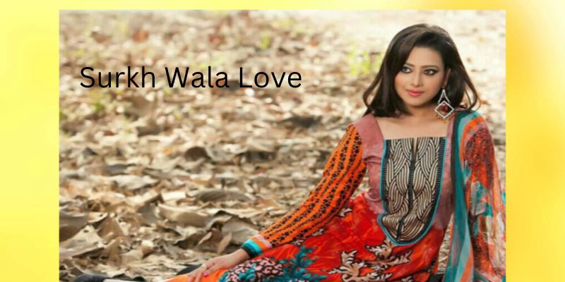 Surkh Wala Love